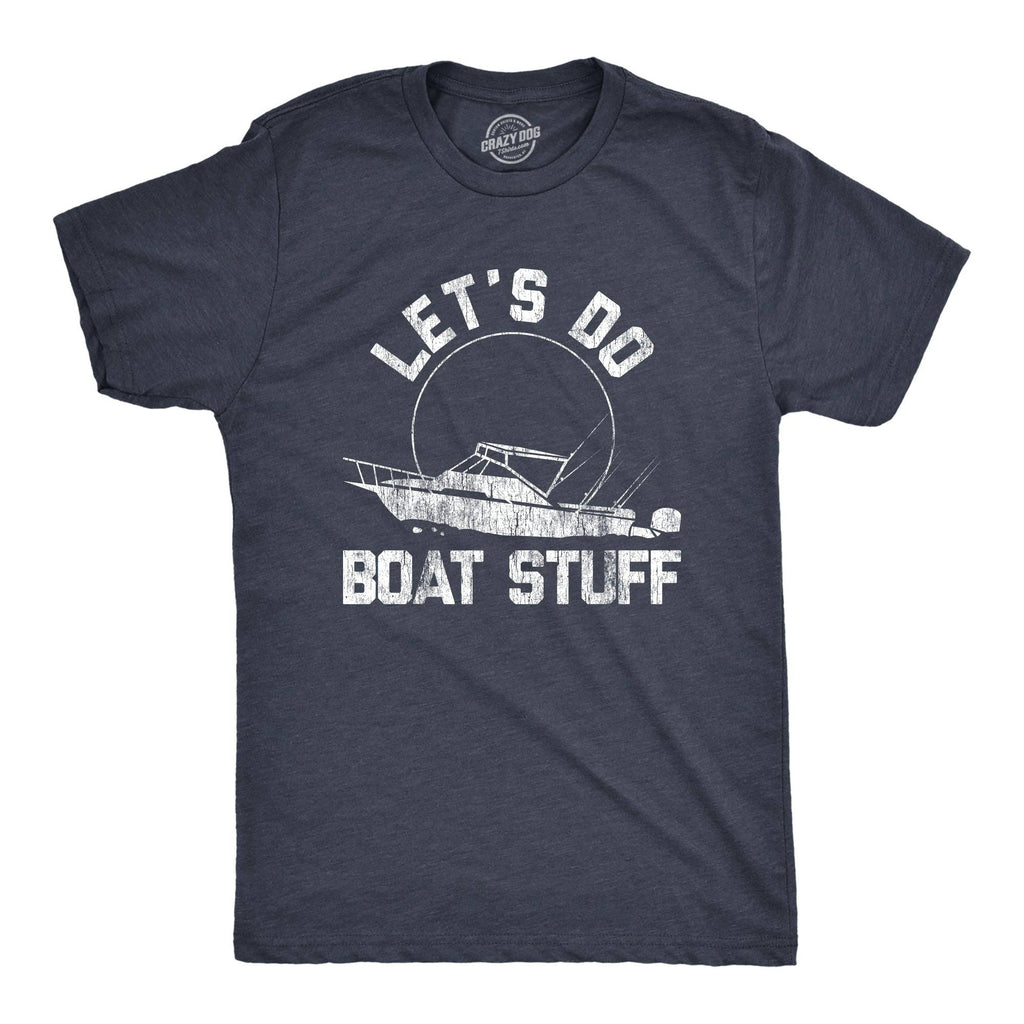Let's Do Boat Stuff Men's T Shirt