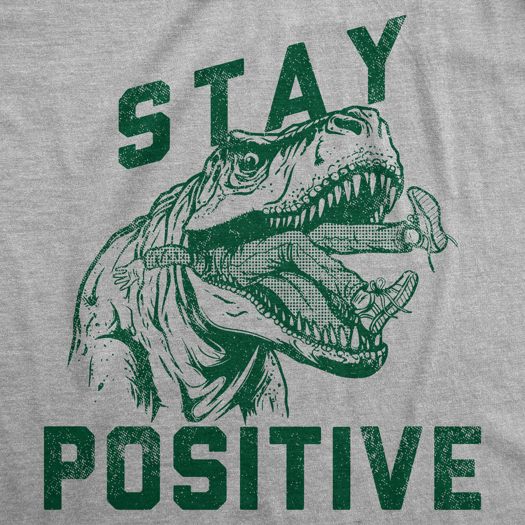 Stay Positive T Rex Attack Men's T Shirt