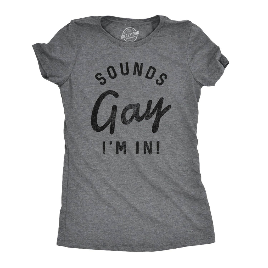 Sounds Gay I'm in Women's T Shirt