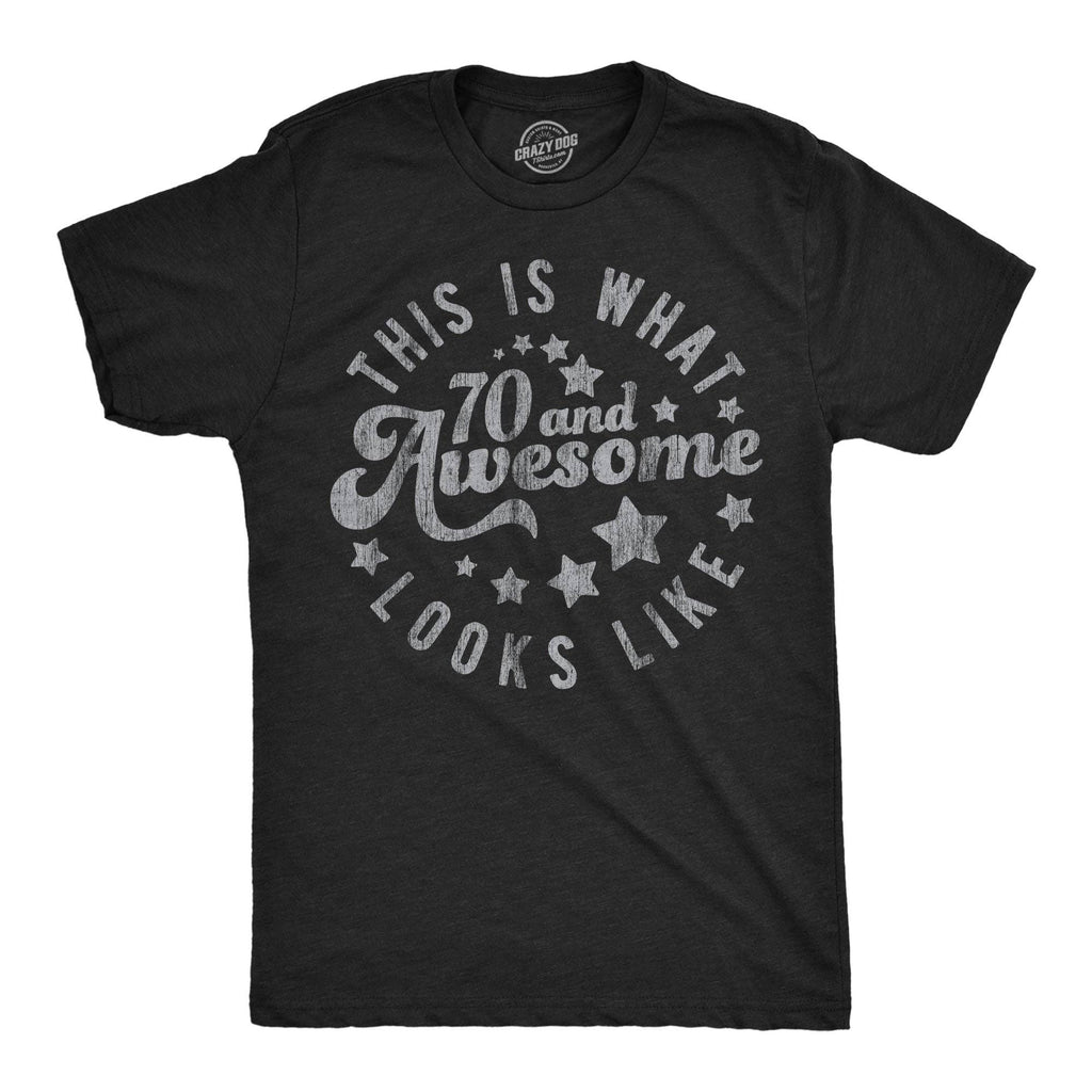 This Is What 70 and Awesome Looks Like Men's T Shirt