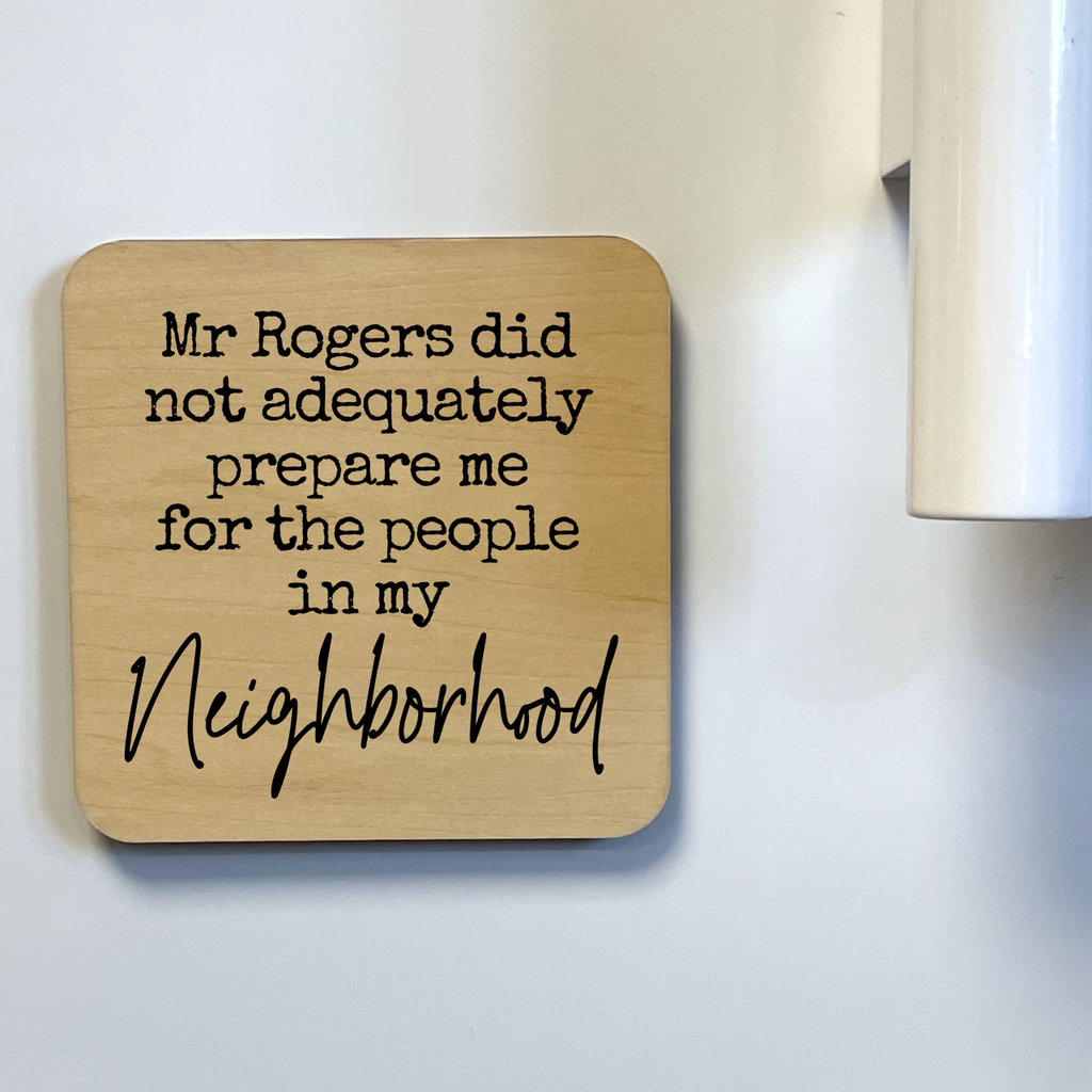 Mr. Rogers Didn't Adequately Prepare Magnet/Drink Coaster