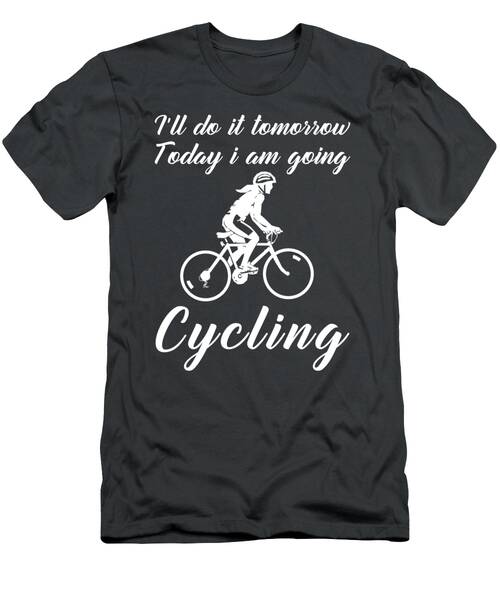 Embrace The Ride Funny Tomorrows Cycling Tee For Enthusiasts T-Shirt