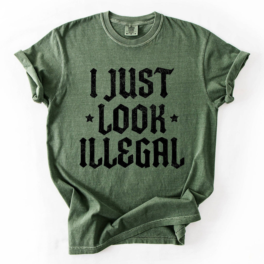 I Just Look Illegal, Sassy, Politics, Immigrant, Statement, Stars Tshirt