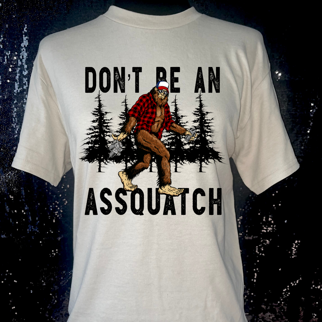 Don't Be An Assquatch Tshirt