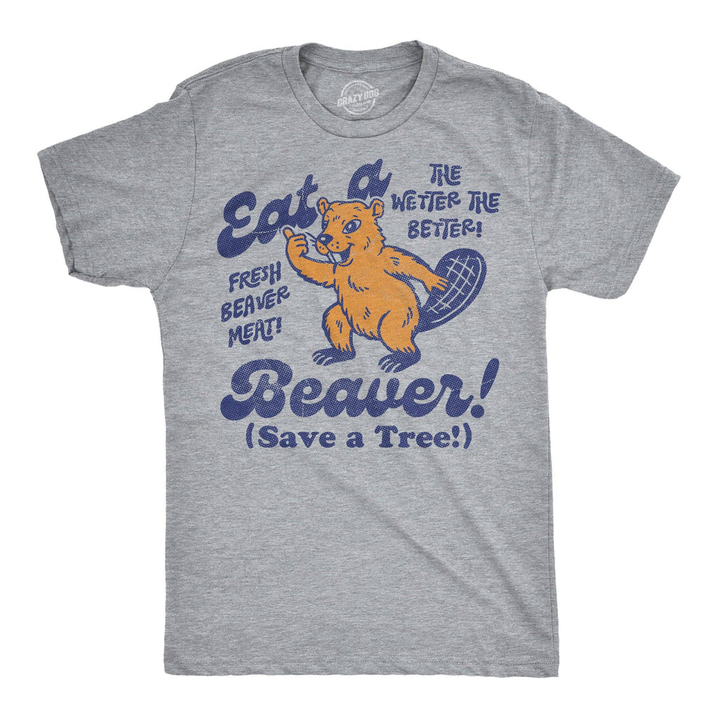 Eat A Beaver Save A Tree Men's T Shirt