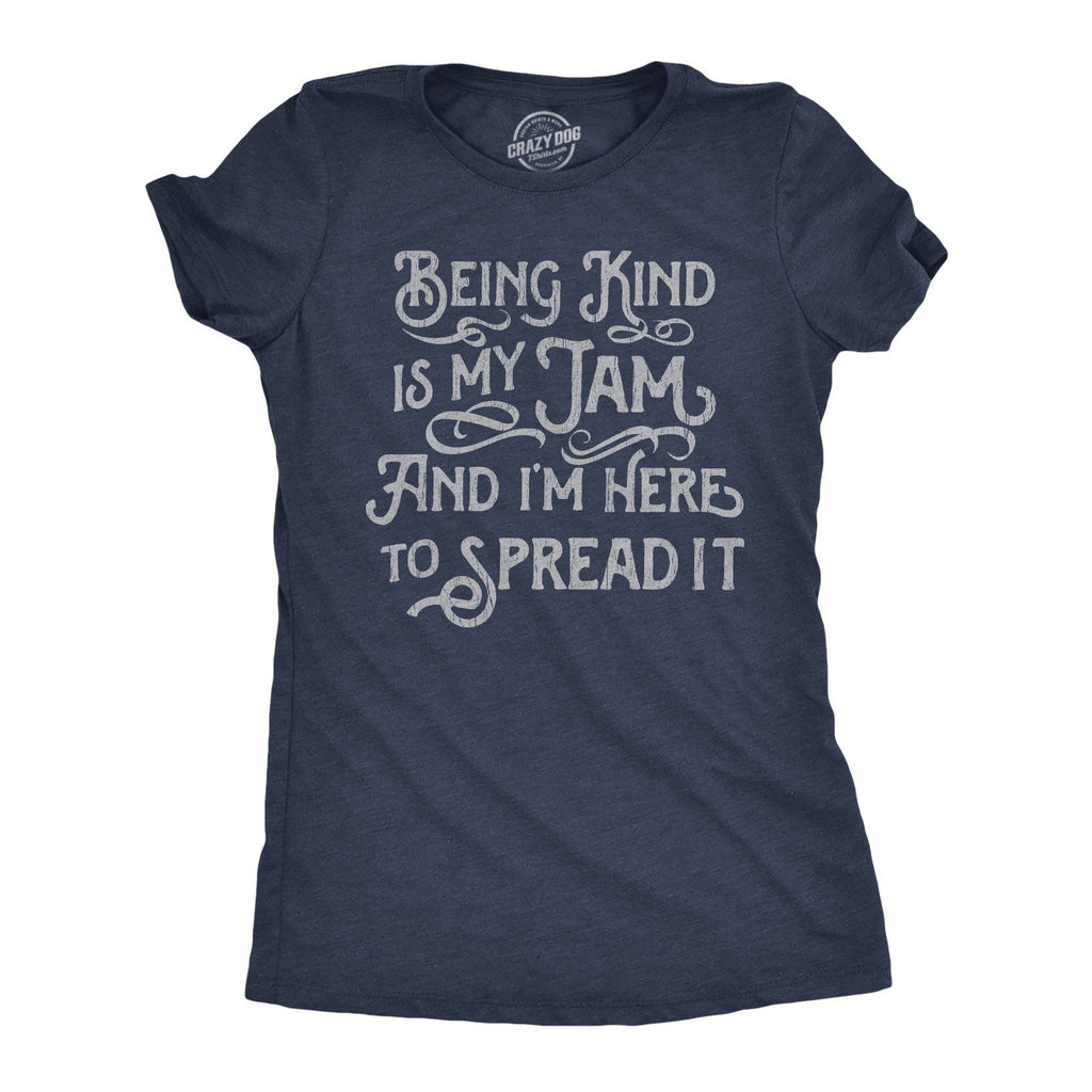 Being Kind Is My Jam and Im Here To Spread It Women's T Shirt
