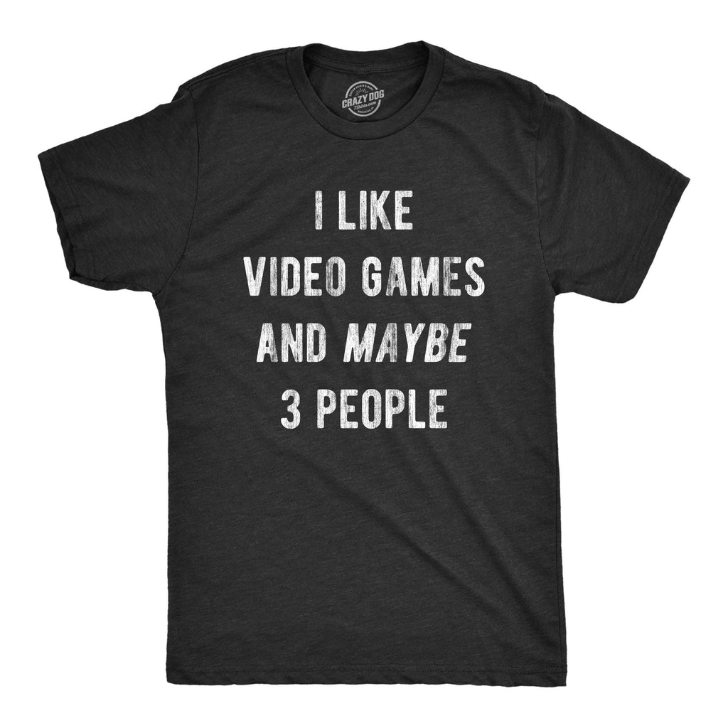 I Like Video Games and Maybe 3 People Men's T Shirt
