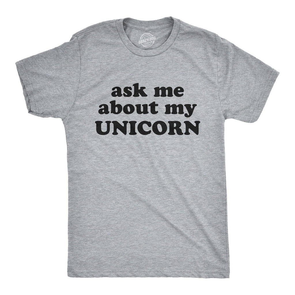 Ask Me About My Unicorn Men's T Shirt
