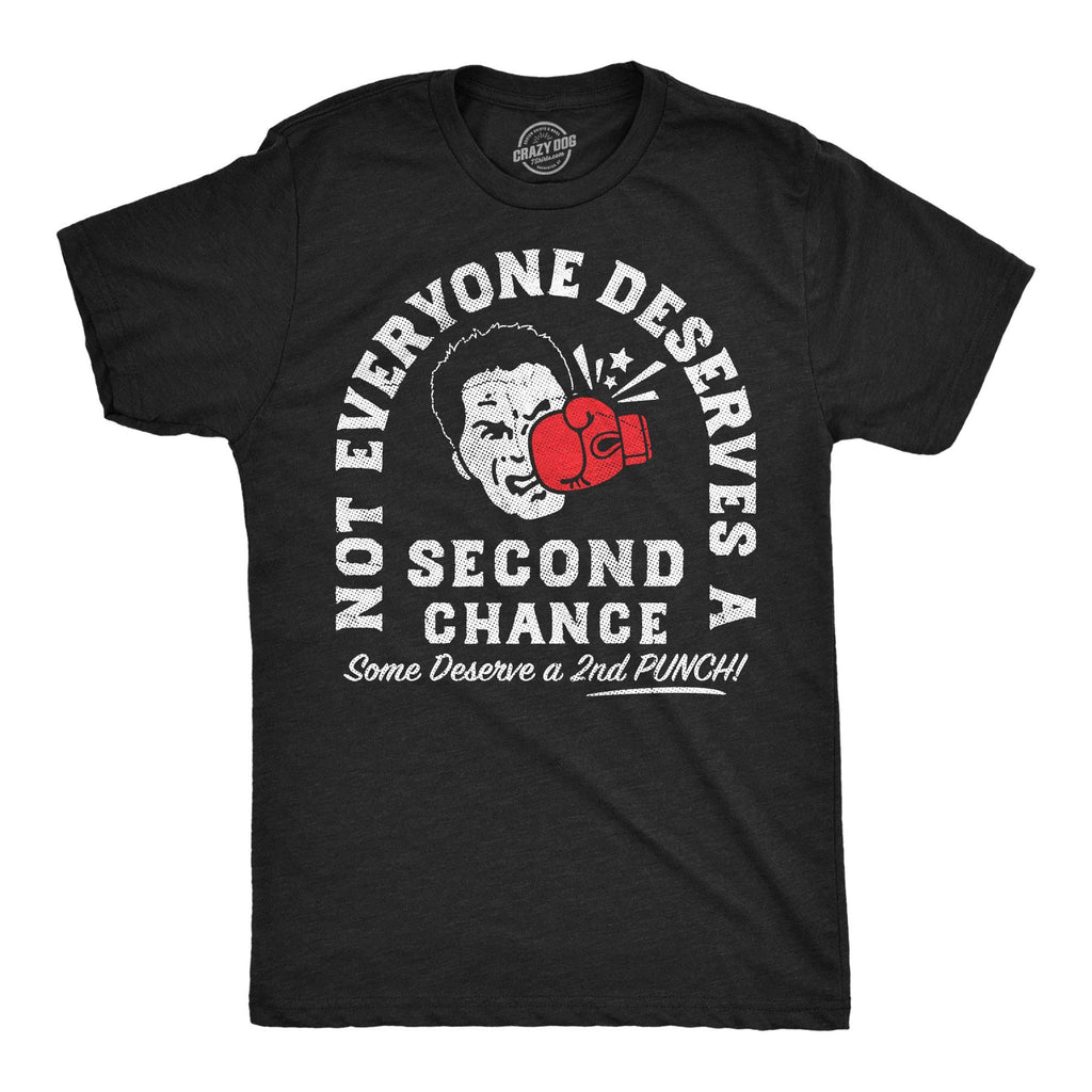 Not Everyone Deserves A Second Chance Men's T Shirt