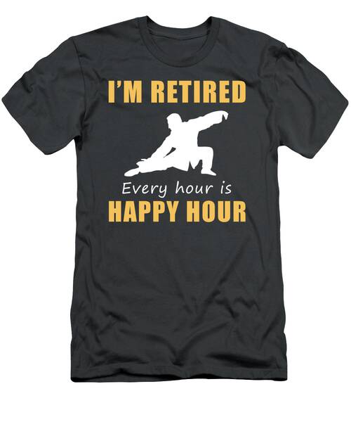 Find Serenity In Retirement Happy Hour Taichi Tee  Get Yours Now T-Shirt