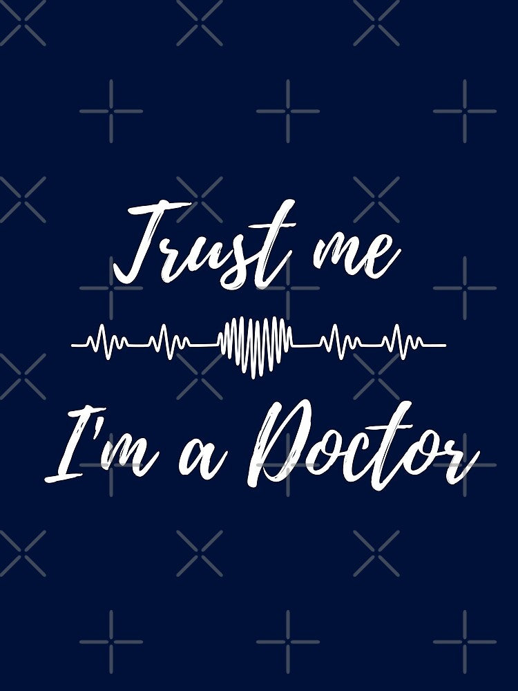 Trust Me I Am A Doctor | Doctor In Making | Future Doctor by rebel-store21