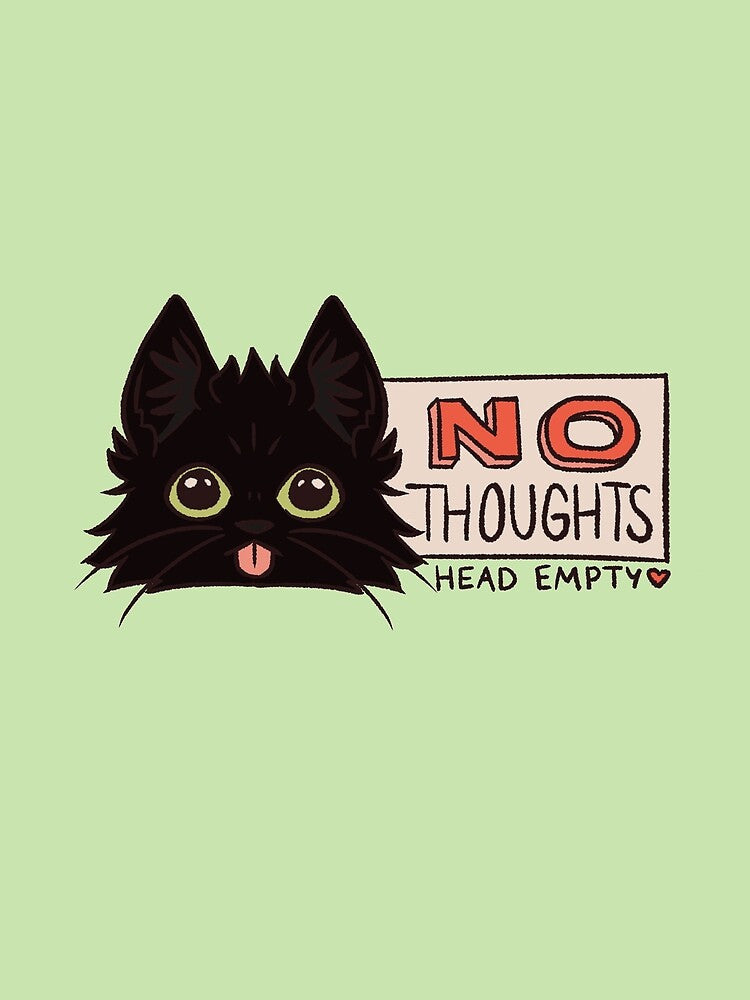 No Thoughts Head Empty BLACK by TabbiCatStudio