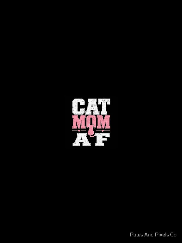Cat Mom AF - Funny Cat Mom Distressed Vintage Shirt by Paws And Pixels Co