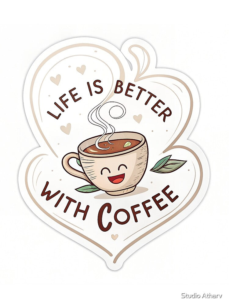 Life is Better with Coffee Sticker | Cute Aesthetic Coffee Quote | Minimal Cozy Sticker by Studio Atharv