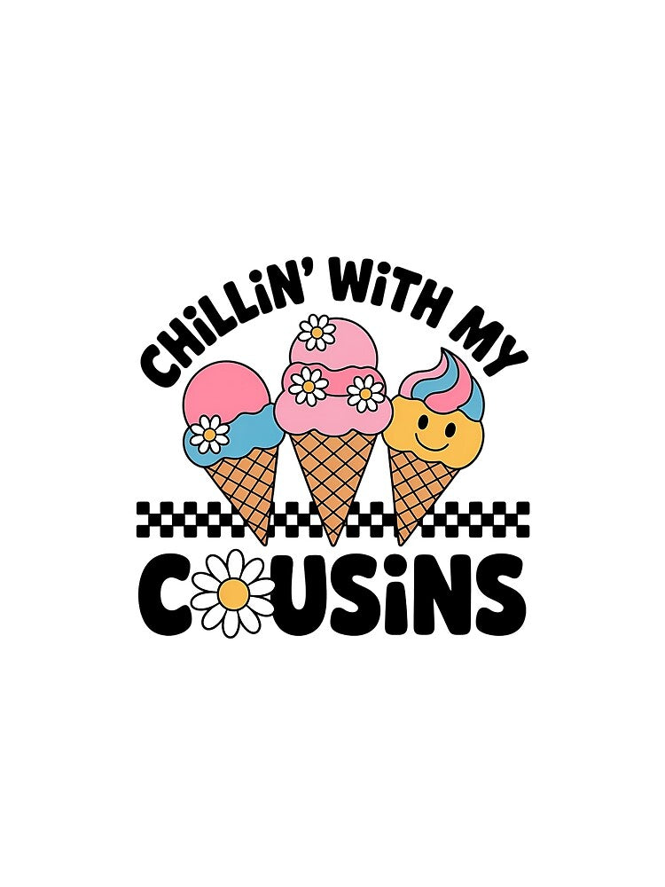 Chillin' With My Cousins Ice-Cream Summer Vibes Cousin Crew by TrinaEspinoza