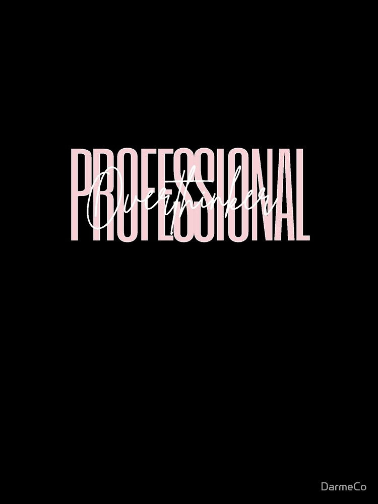 Professional Overthinker by DarmeCo