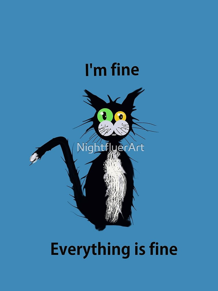 I'm Fine Cat by Nightflyer Art