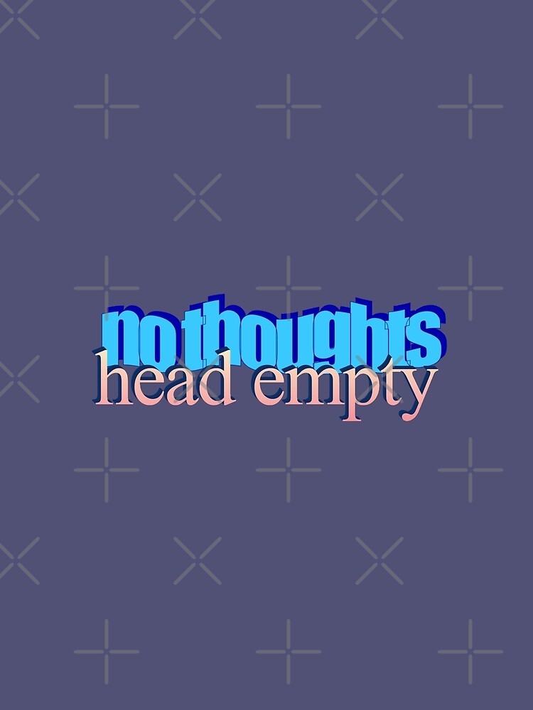 no thoughts head empty by gaerss