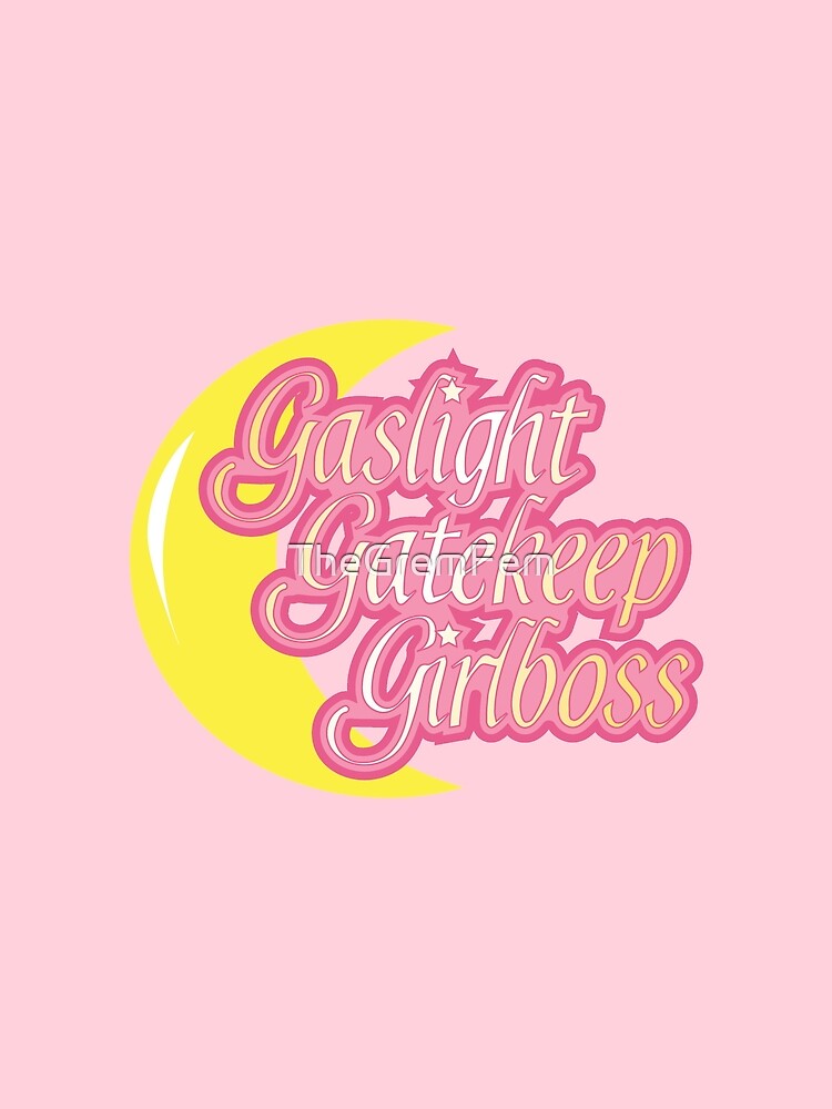 Gaslight Gatekeep Girlboss Sailor Moon Pink by TheGremFem