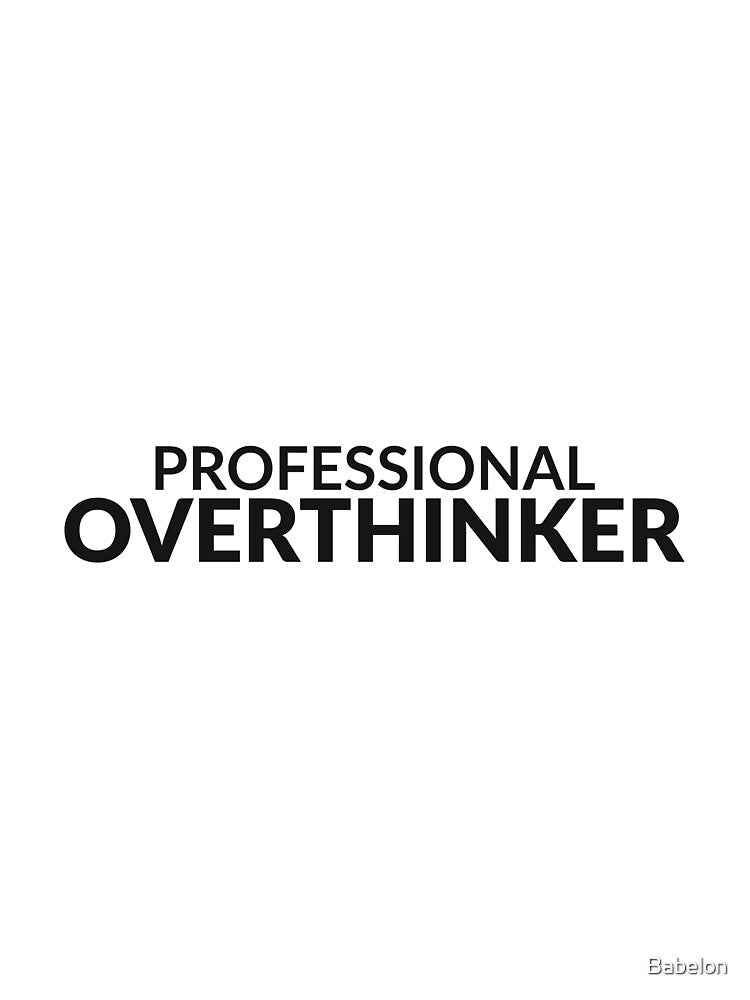Professional Overthinker Funny Relatable Tee by Babelon