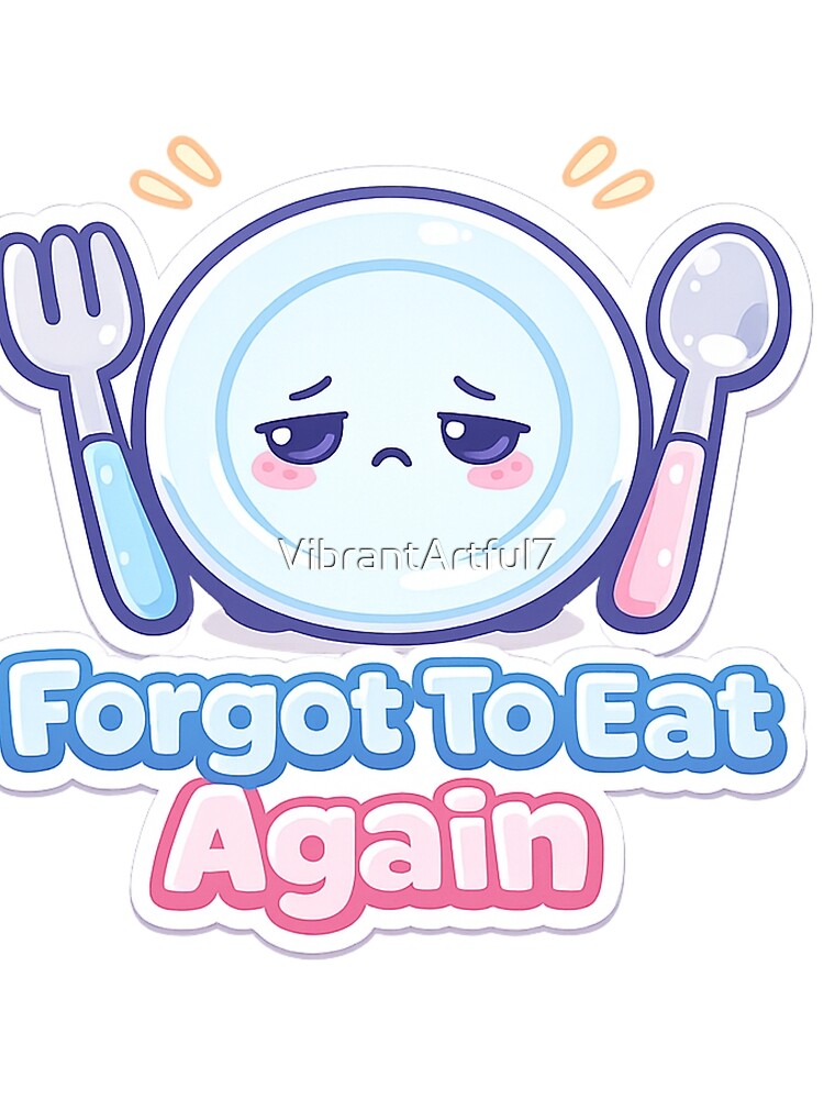 Cute Self-Care Sticker – “Forgot To Eat Again” Kawaii Plate, ADHD & Mental Health Aesthetic by VibrantArtful7
