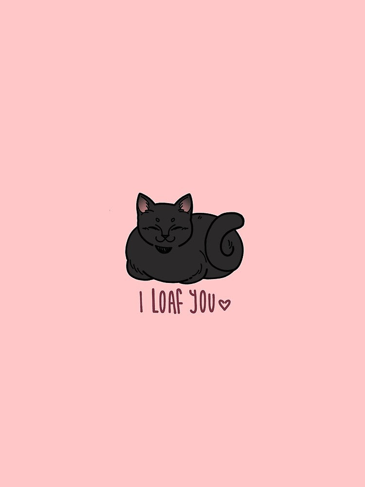I LOAF YOU // Black Cat by ZEMMACRAFT