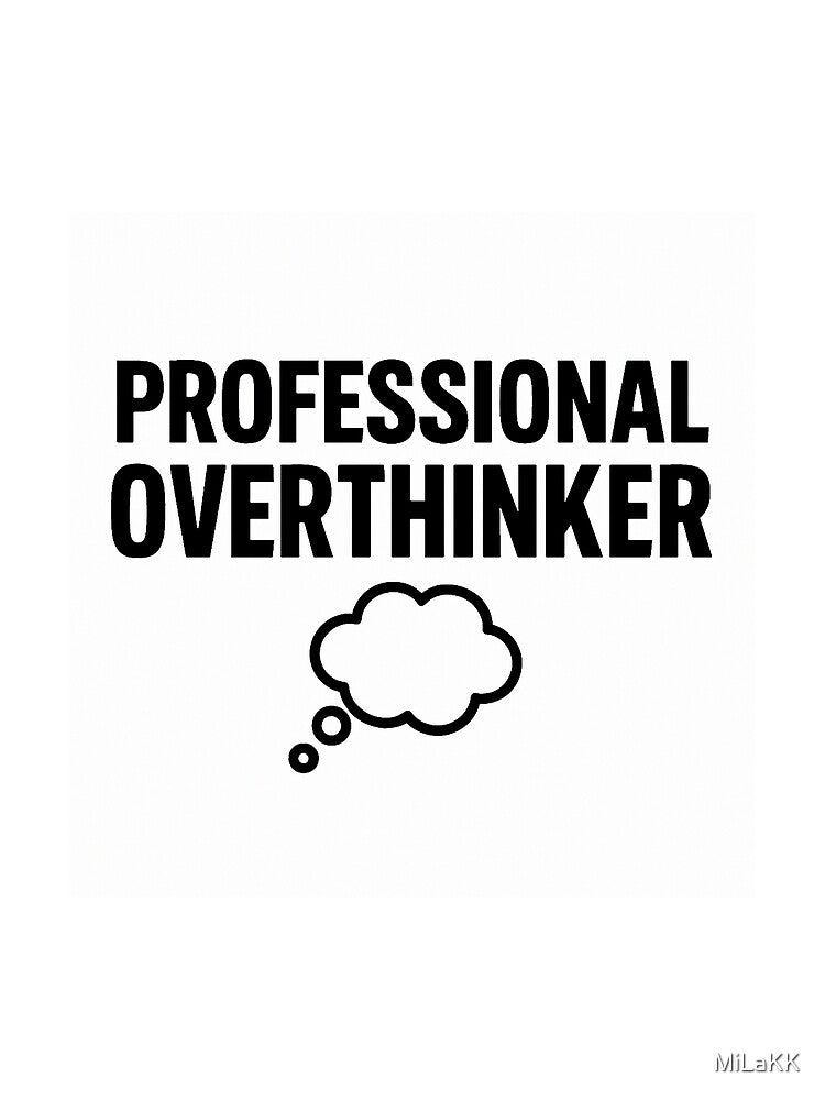 Professional Overthinker – Funny Relatable Quote Shirt by MiLaKK