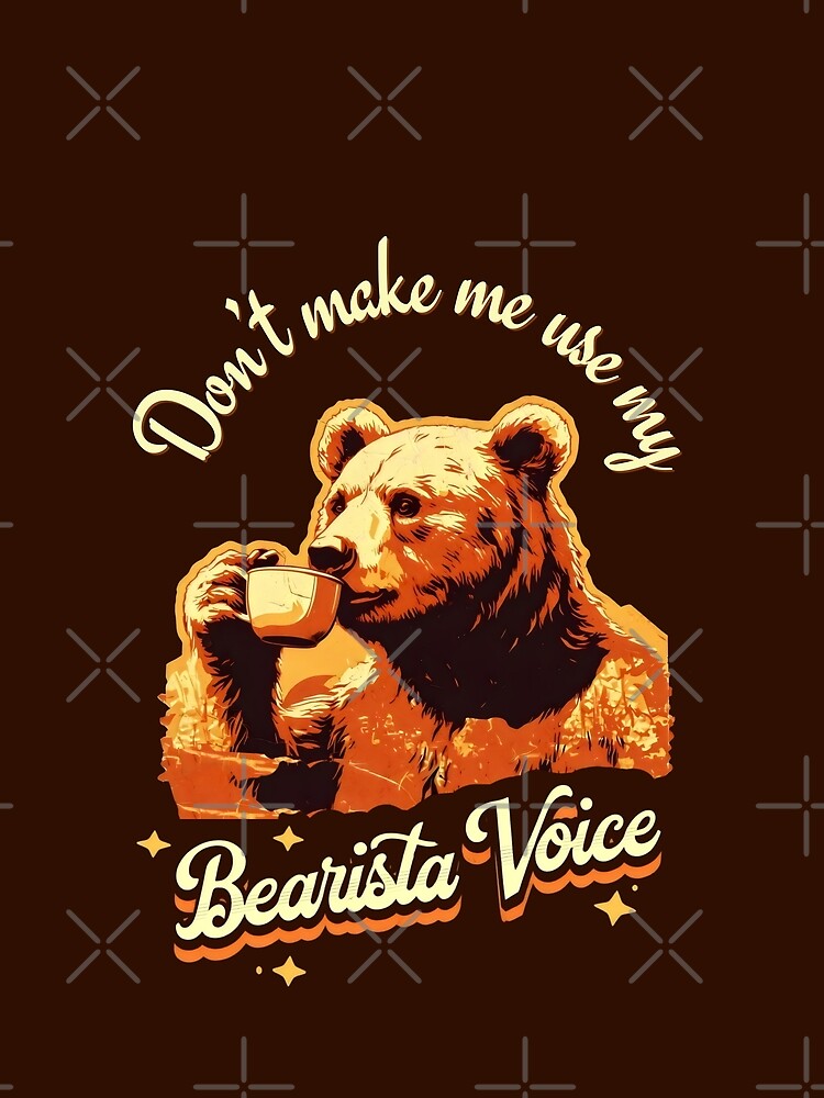 Don't Make Me Use My Bearista Voice Funny Barista Quotes by DemureArtsy