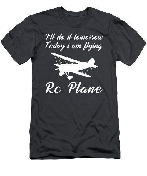 Fly High With Laughter Tomorrows Rcplane Tee For Enthusiasts T-Shirt