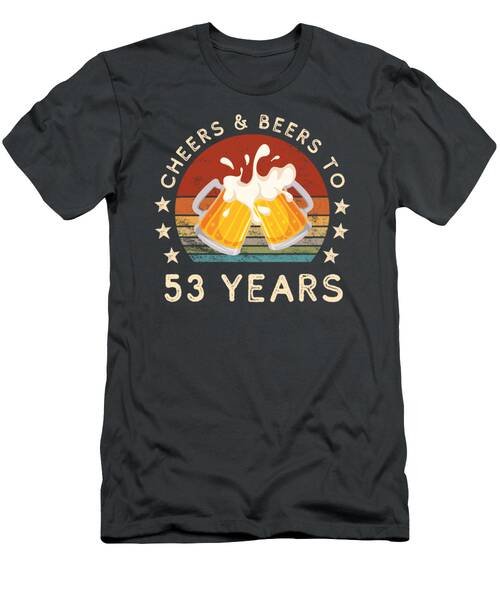 Funny Cheers And Beers 53rd Birthday Celebration Tee T-Shirt