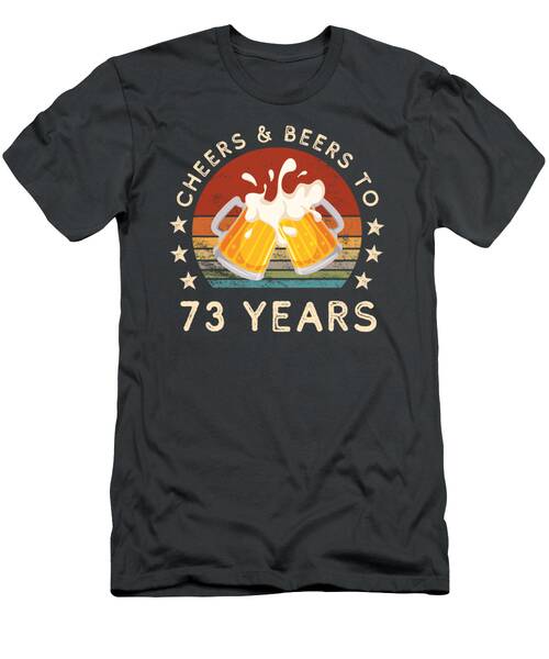 Funny Cheers And Beers 73rd Birthday Celebration Tee T-Shirt