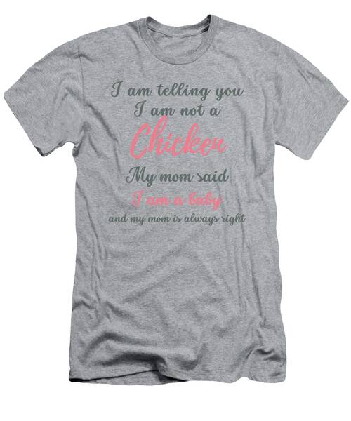 Funny Chicken Baby Tshirt  Moms Always Right Slogan T-Shirt