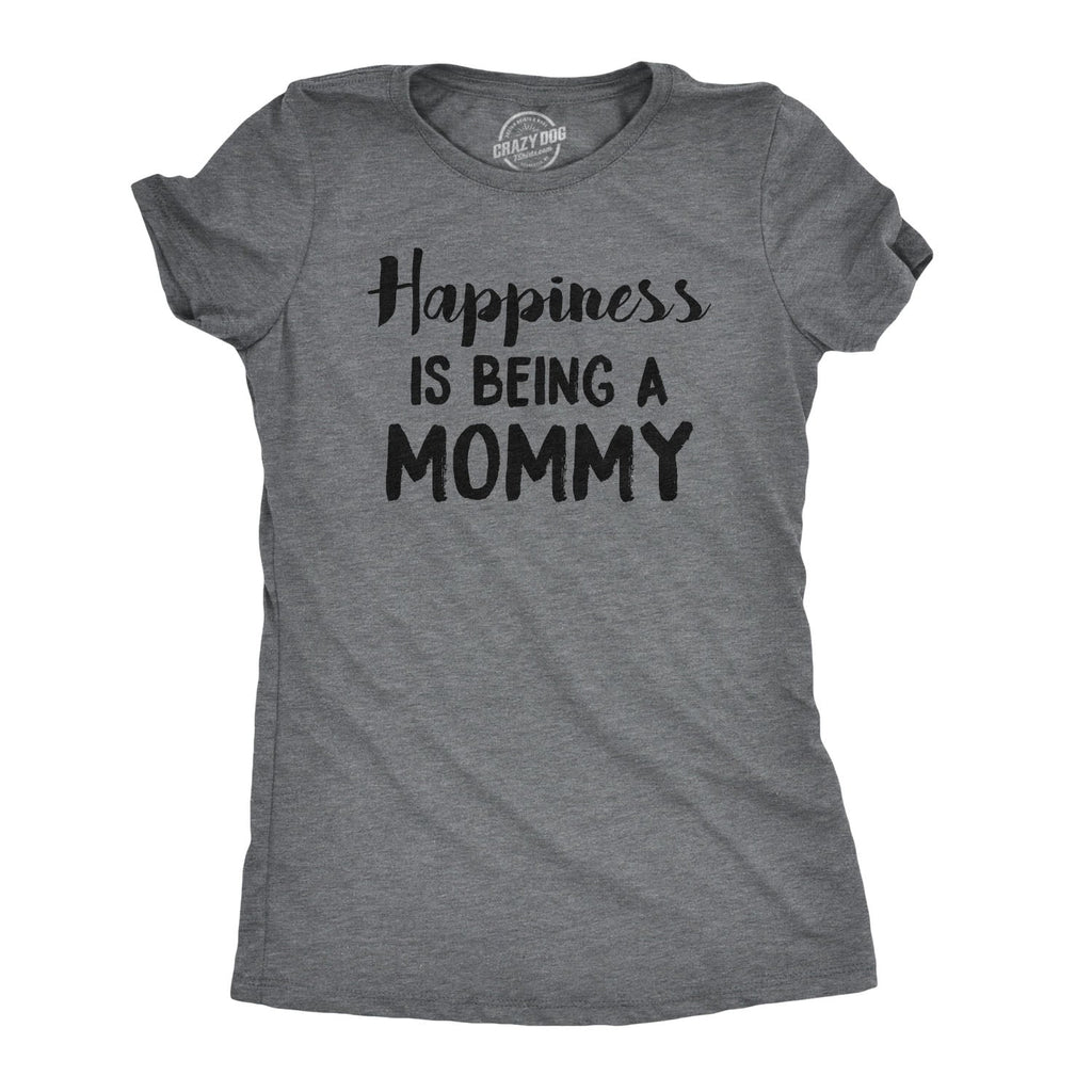 Happiness Is Being Mommy T-Shirts