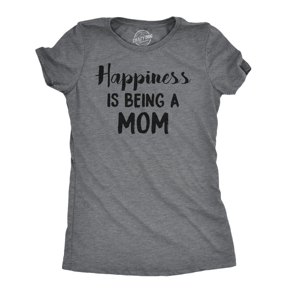 Happiness Is Being Mom T-Shirts