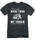 Hauling Love Loads  I Love You More Than Truck Funny Tee T-Shirt