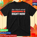 he Third Mind Right Now! Shirt Unisex , , , Long Sleeve Tee