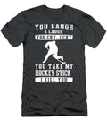 Hockey Humor Laugh Cry And Guard Your Stick T-Shirt