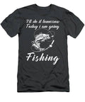 Hooked On Humor Tomorrows Fishing Tee For Anglers T-Shirt