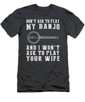 Humorous Tshirt Keep Your Banjo Spare My Time T-Shirt