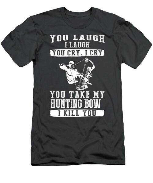 Hunters Humor Sharing Laughter Tears And Bow Passion T-Shirt