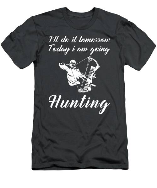 Hunting For Laughs Tomorrows Hunt Tee For Outdoorsy Humor T-Shirt