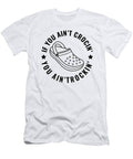 If You Ain't Crocin You Ain't Rockin Crocs Design T-Shirt