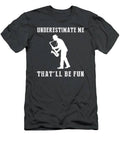 Jazz Up Your Style With Saxophone Underestimate Me Thatll Be Fun Tee T-Shirt