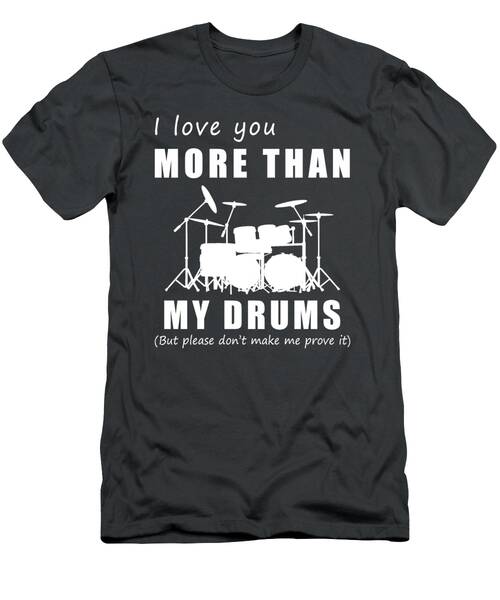 March To The Beat Of Love  I Love You More Than Drum Funny Tee T-Shirt