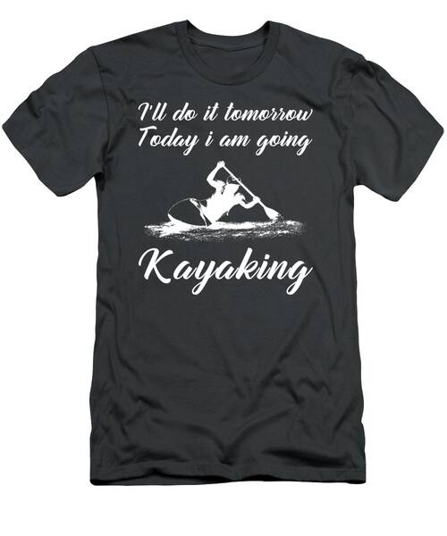 Paddle Now Procrastinate Later Funny Tomorrows Kayaking Tee T-Shirt