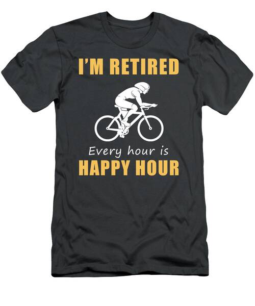 Pedal Into Retirement Bliss With A Twist Happy Hour Cycling Tee  Get Yours Now T-Shirt
