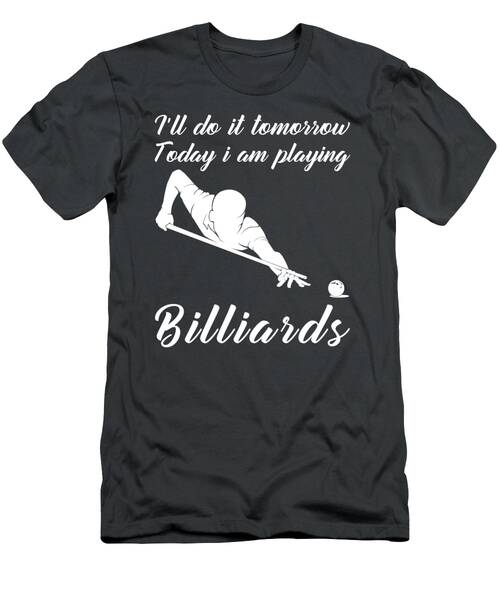 Rack Em Up In Style Tomorrows Billiards Tee For Cue Sports Fans T-Shirt