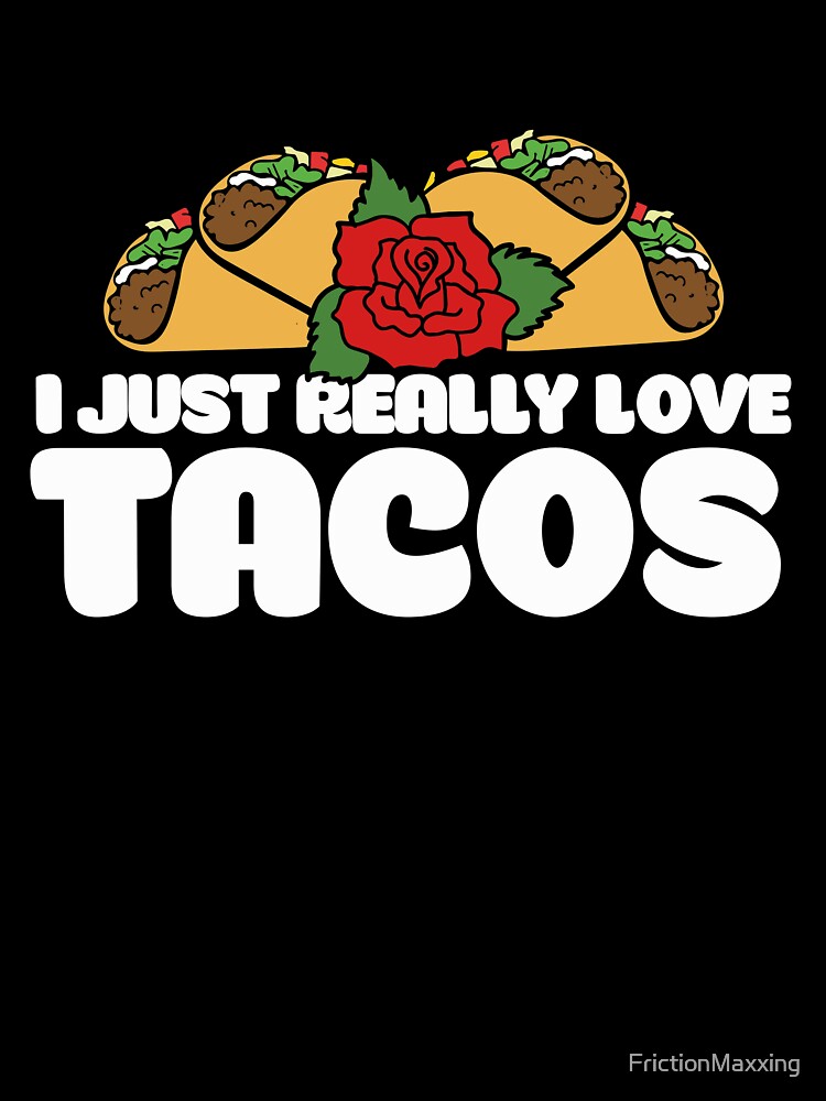 I just really love TACOS by FrictionMaxxing