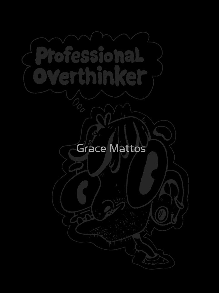 Professional Overthinker - Silly Doodle by Grace Mattos