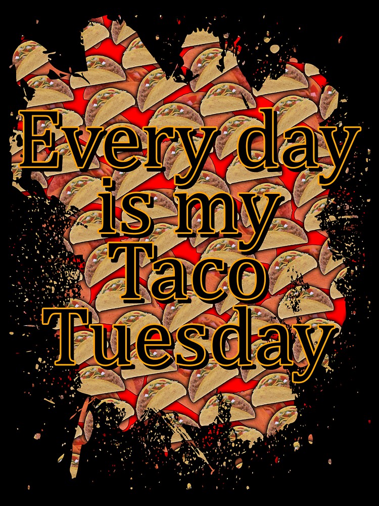 Every Day Tacos by creepyjoe